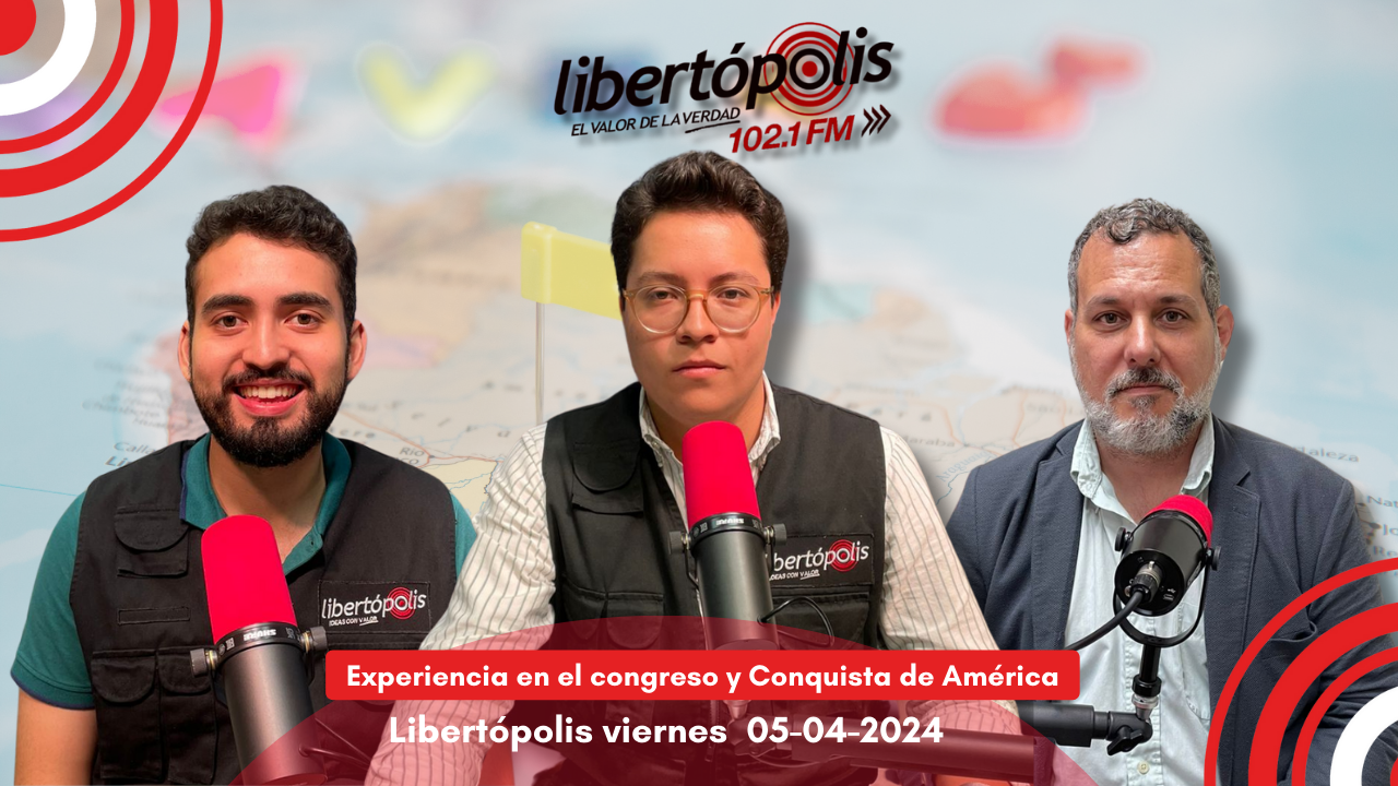 Experiencia en el congreso y Conquista de América – Libertópolis