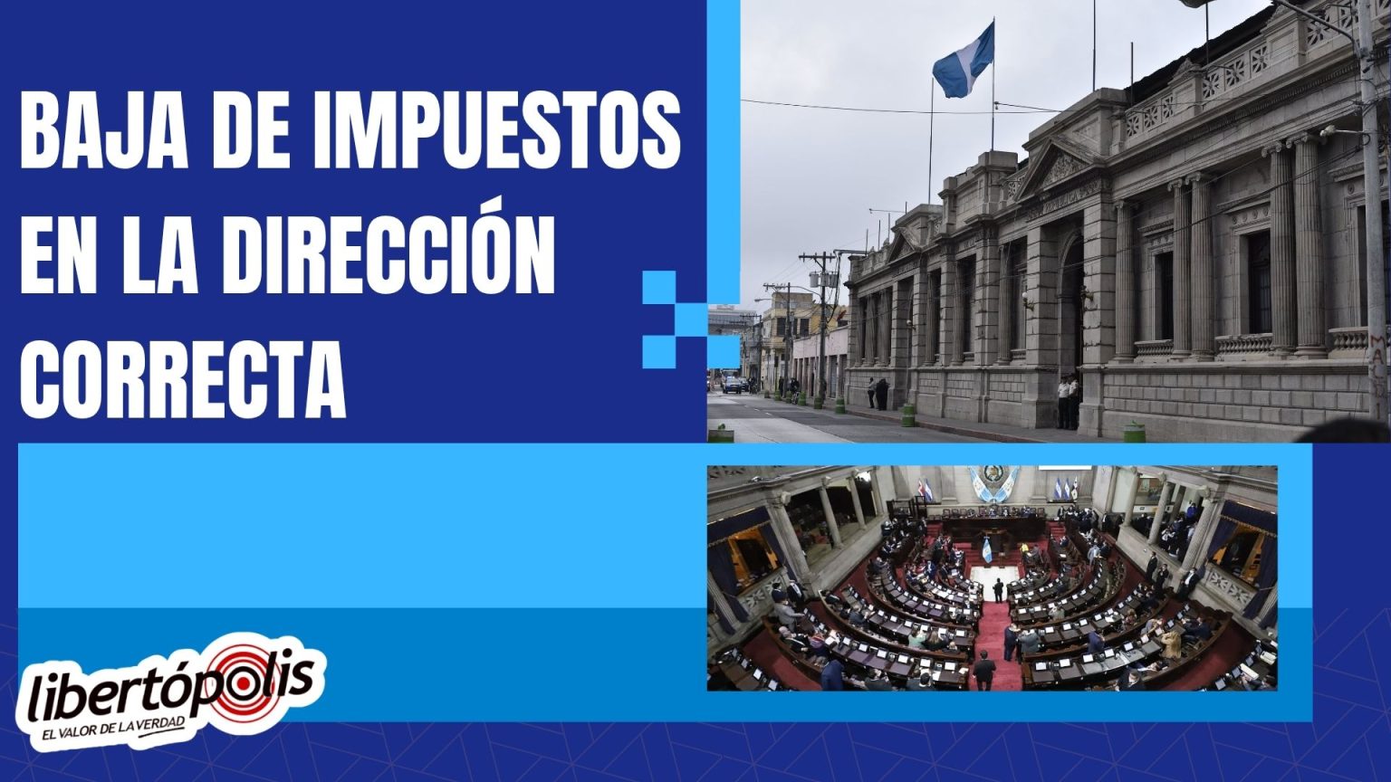 Baja de impuestos en la dirección correcta – Libertópolis